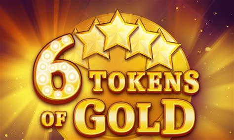 6 Tokens Of Gold Slot - Play Online